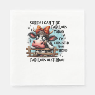 Kuh Sorry, ich kann heute nicht fabelhaft sein Serviette