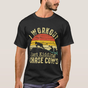 Kuhbauer I Workout Nur Ein Scherz Ich Jage Kühe We T-Shirt