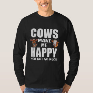 Kuhbauer Kühe Machen Mich Glücklich Du Nicht So Se T-Shirt