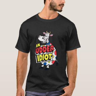 Kühe Ein Euter Idiot Lustiger Kuh Wortwitz Kuhlieb T-Shirt