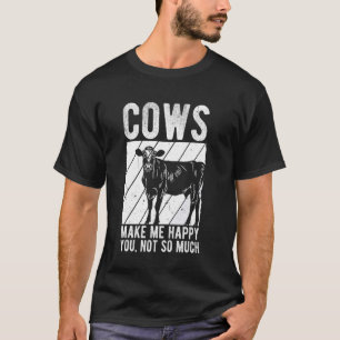 KÜHE MACHEN MICH GLÜCKLICH, DU NICHT SO SEHR Kuh T T-Shirt