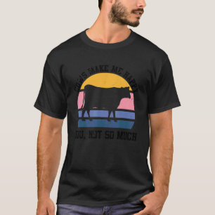 Kühe machen mich glücklich Funny Kuh Bauer Farm Ti T-Shirt