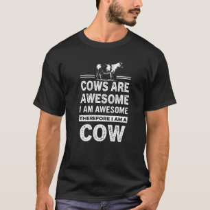 Kühe sind großartig, ich bin großartig, also bin i T-Shirt