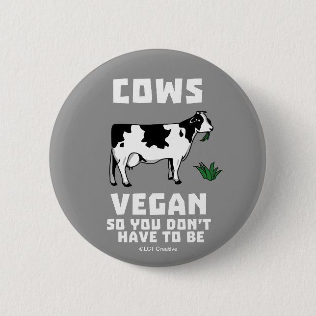 Kühe Vegan, also muss man nicht sein Button (Vorderseite)