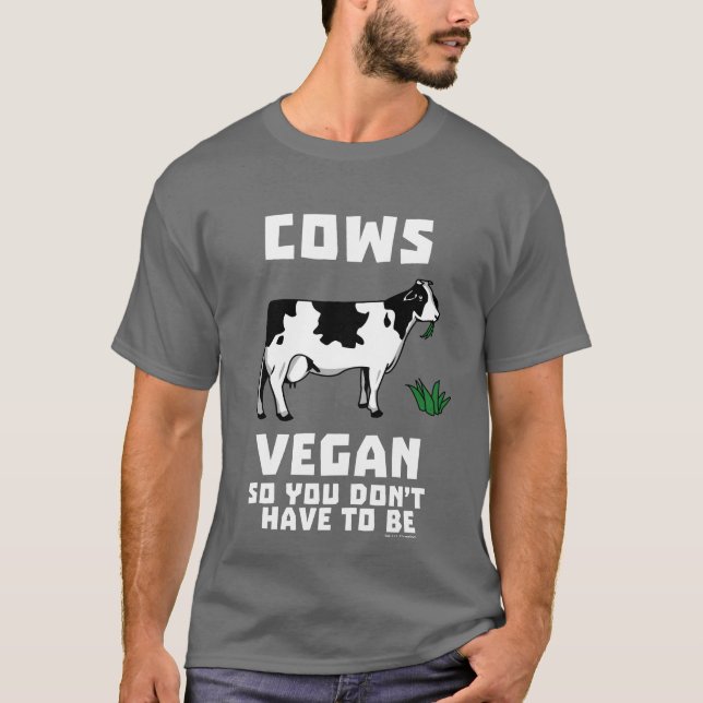 Kühe Vegan, also muss man nicht sein T-Shirt (Vorderseite)