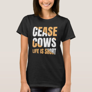 Kuhfarm Beendet Kühe Leben Ist Kurz T-Shirt
