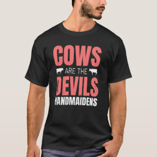 Kuhfarmkühe sind die Handlanger des Teufels T-Shirt
