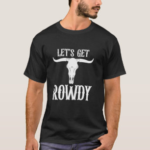 Kuhgirl Let's Get Rowdy Junggesellinnenabschied T-Shirt