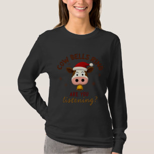 Kuhglocken Klingen Hörst Du Zu, Lustiges Kuh Weihn T-Shirt