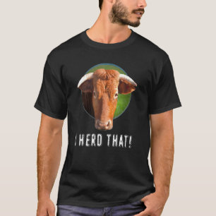Kuhkopf klebt heraus Ich hörte, dass Kuh T-Shirt