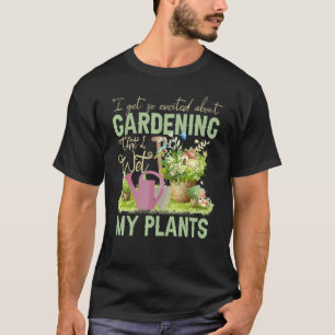 Kühl, ich habe meine Pflanzen nass gemacht Lustige T-Shirt