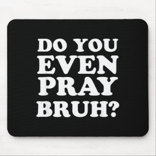 Kühler Motivations-Christ-Vers Betest du überhaupt Mousepad
