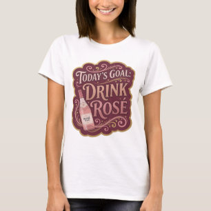 Kühles Rosa HEUTIGES ZIEL ROSÉ TRINKEN Modernes De T-Shirt