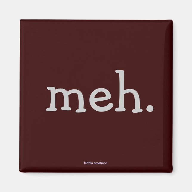 Kühlschrankmagnet - "meh." magnet (Vorne)