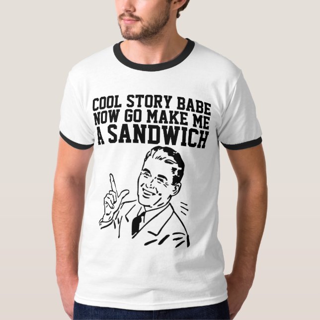 KÜHLSTORY BABE MACHT MICH JETZT ZU EINEM SANDWICH T-Shirt (Vorderseite)