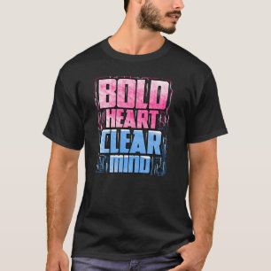 Kühnes Herz, klarer Geist T-Shirt