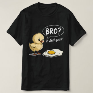 Küken und Ei Bro? Ist, dass du Joke Bauer Geschenk T-Shirt
