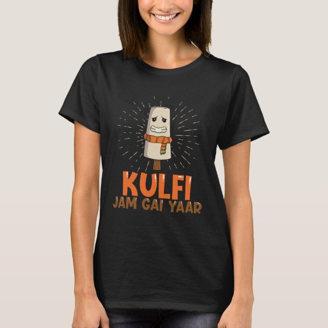 Kulfi Jam Gayi Yaar Desi Bollywood Love T-Shirt (Vorderseite)