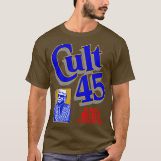 Kult 45 Nein, er hat wirklich verloren T-Shirt