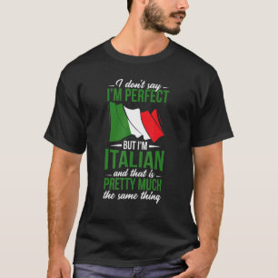 Kultur in Italien Ich sage nicht, dass ich perfekt T-Shirt
