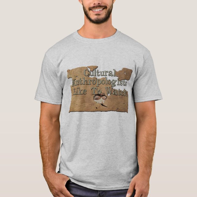 Kulturelle Anthropologen schauen gerne zu T-Shirt (Vorderseite)