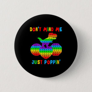 Kümmere dich nicht um mich, nur Pn' lustiger T-Rex Button