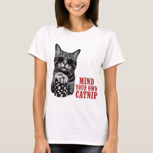 Kümmere dich um dein eigenes Katzenminze Lustige K T-Shirt