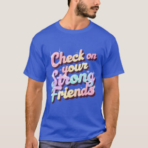 "Kümmere Dich um Deine starken Freunde" – Mental T T-Shirt