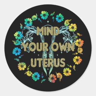 Kümmere dich um deinen eigenen Uterus Runder Aufkleber