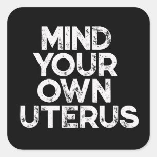 Kümmere dich um deinen eigenen Uterus Vintage Pro- Quadratischer Aufkleber