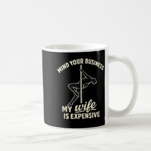 Kümmere dich um deinen Kram, meine Frau ist teuer Kaffeetasse