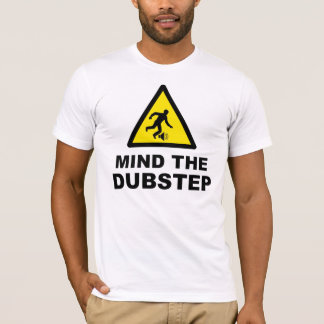Kümmern Sie sich das um Dubstep T-Shirt