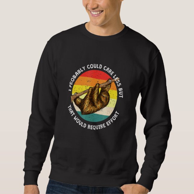 Kümmre weniger würde Aufwand Sloth Meme Sloth erfo Sweatshirt (Vorderseite)