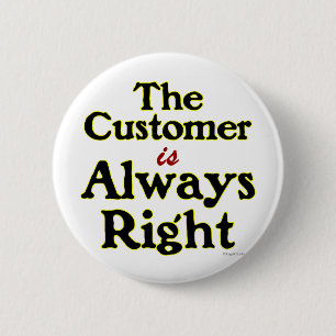 Kunde ist immer rechtes Sprichwort Button