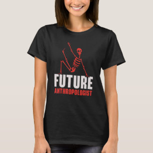 Künftige Anthropologen Wissenschaftsanthropologie  T-Shirt