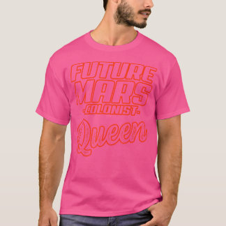 Künftige Mars-Kolonistin Queen Funny Astronomie T-Shirt