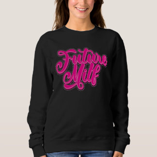 Künftige MILF-Liebe - Hot Mama - Die zukünftige MI Sweatshirt