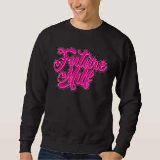 Künftige MILF-Liebe - Hot Mama - Die zukünftige MI Sweatshirt