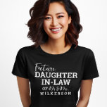 Künftige Tochter im Gesetz BV Braut Hochzeit T-Shirt<br><div class="desc">Zukunft des Rechts</div>