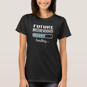 Künftiger Anästhesiologe Loading Family Friends Hu T-Shirt