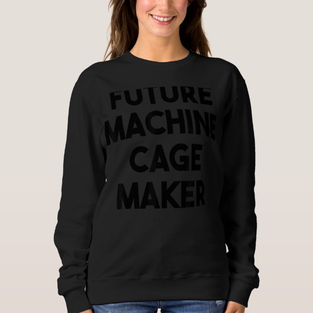 Künftiger Hersteller von Computerkäfigen Sweatshirt (Vorderseite)
