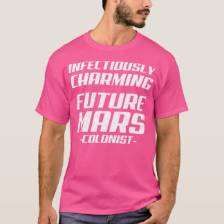 Künftiger Kolonist Mars Charming Funny Astronomie T-Shirt