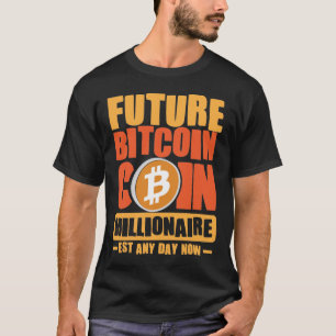 Künftiger Millionär von BITCOIN, jeden Tag T-Shirt