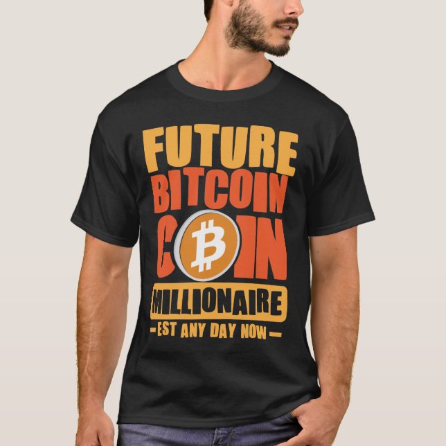 Künftiger Millionär von BITCOIN, jeden Tag T-Shirt (Vorderseite)