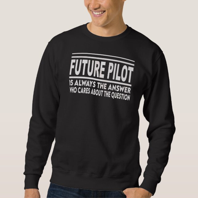 Künftiges Pilot ist immer das Antwortflugzeug Sweatshirt (Vorderseite)