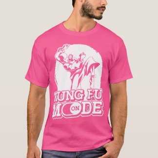 Kung Fu Mode On - Fighting Combat Sports Martial A T-Shirt