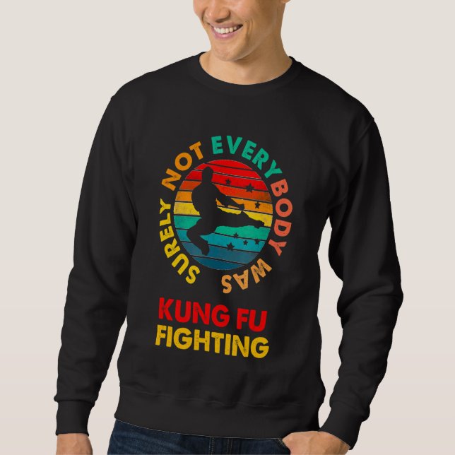 Kung Fu war sicher nicht jeder Kung Fu-Kampf Sweatshirt (Vorderseite)