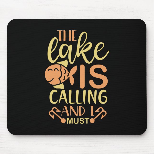 Kunst des Fischfangs Der See ruft, und ich muss ge Mousepad (Vorne)