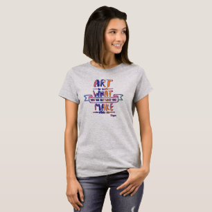 Kunst entgasen Zitat-T-Shirt T-Shirt