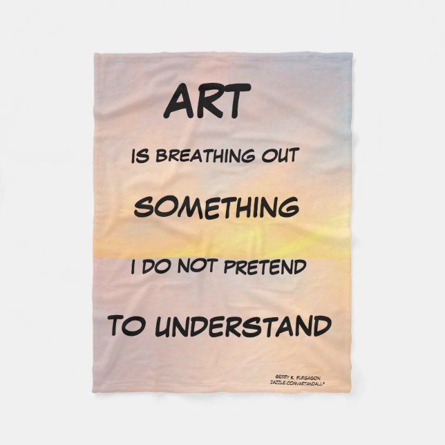 KUNST IST ETWAS AUSBREITEN FLEECEDECKE (Vorderseite)